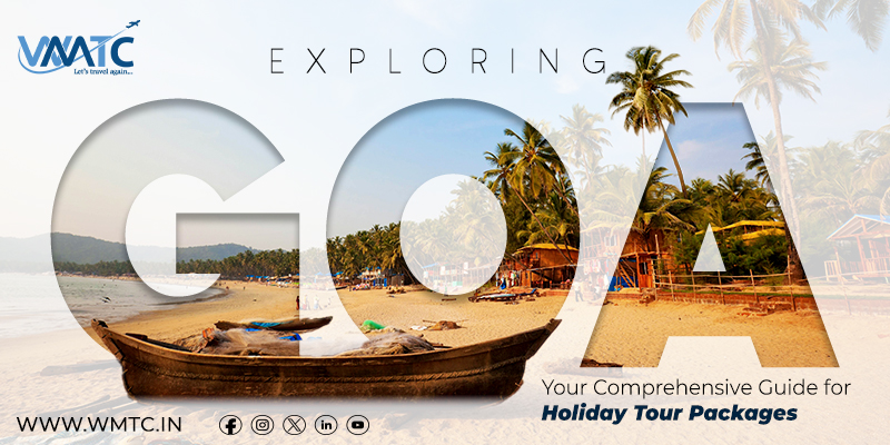 Exploring Goa: Your Comprehensive Guide for Holiday Tour Packages